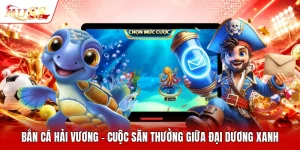 Bắn Cá Hải Vương - Cuộc Săn Thưởng Giữa Đại Dương Xanh